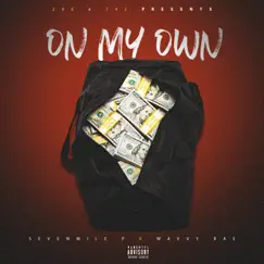 On My Own (feat. Wavvy Bae) - Single by SevenMile P album reviews, ratings, credits