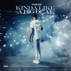 Kinda Like a Big Deal - EP by Chase Sos album reviews, ratings, credits