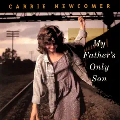My Father's Only Son by Carrie Newcomer album reviews, ratings, credits