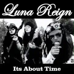 Its About Time - Single by Luna Reign album reviews, ratings, credits