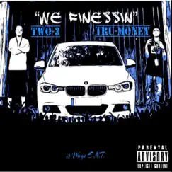We Finessin' (feat. Two 3) - Single by Tru Money album reviews, ratings, credits