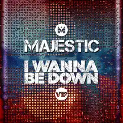 I Wanna Be Down (Majestic VIP Edit) Song Lyrics