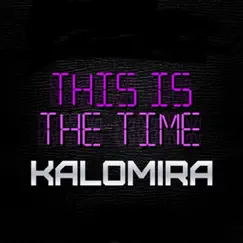 This Is the Time - Single by Kalomira album reviews, ratings, credits