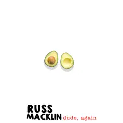 Dude, Again - Single by Russ Macklin album reviews, ratings, credits