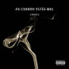 PA CUANDO ESTÉS MAL - Single by Linares album reviews, ratings, credits