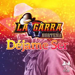 Déjame Ser - Single by La Garra Norteña album reviews, ratings, credits