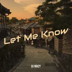 Let Me Know - Single by Dj Noizy album reviews, ratings, credits