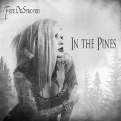 In the Pines - Single by Fate DeStroyed album reviews, ratings, credits