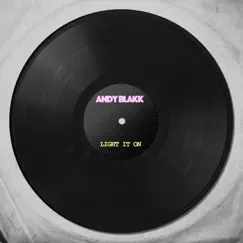 Light It On - EP by Andy Blakk album reviews, ratings, credits