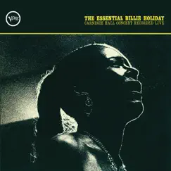 The Essential Billie Holiday: Carnegie Hall Concert Recorded Live by Billie Holiday album reviews, ratings, credits