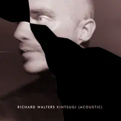 Kintsugi (Acoustic) - Single by Richard Walters album reviews, ratings, credits