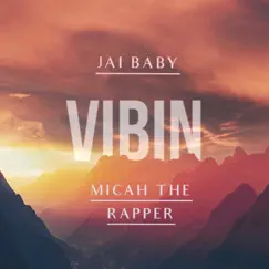 Vibin' (feat. Micah the Rapper) Song Lyrics