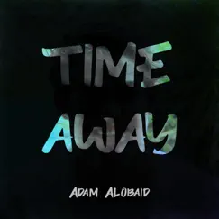 Time Away - Single by Adam Alobaid album reviews, ratings, credits