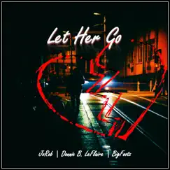 Let Her Go (feat. Big Footz & Donnie B. LeFlaire) Song Lyrics