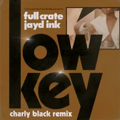 LowKey (feat. Jayd Ink) [Charly Black Remix] - Single by Full Crate album reviews, ratings, credits
