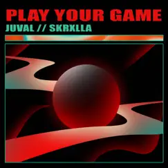 Play Your Game - Single by Juval & Skrxlla album reviews, ratings, credits
