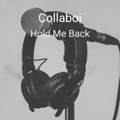 Hold Me Back - Single by Collaboi album reviews, ratings, credits