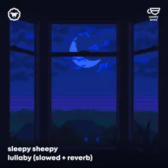Lullaby (Slowed + Reverb) - Single by Sleepy Sheepy album reviews, ratings, credits