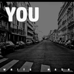 You - Single by White Mash album reviews, ratings, credits