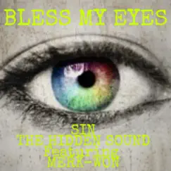 Bless My Eyes (feat. Merk-Won) - Single by SIN the Hidden Sound album reviews, ratings, credits