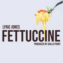 Fettuccine - Single by Lyric Jones album reviews, ratings, credits