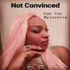 Not Convinced - Single album lyrics, reviews, download