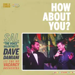 How About You? - Single (feat. The No Vacancy Orchestra) - Single by Sal Valentinetti & Dave Damiani album reviews, ratings, credits