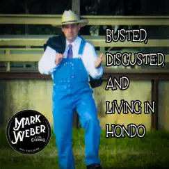 Busted, Disgusted and Living in Hondo - Single by Mark Weber y Los Cuernos album reviews, ratings, credits