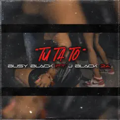 Tu ta to (feat. Jblack24) - Single by Busy Black album reviews, ratings, credits