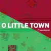 O Little Town (feat. Danielle Kingsley) - Single album lyrics, reviews, download