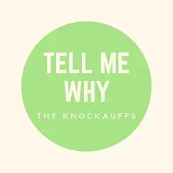 Tell Me Why - Single by The Knockauffs album reviews, ratings, credits