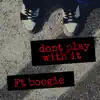 Dont Play Wit It - Single album lyrics, reviews, download