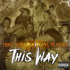 This Way (feat. Love Allure) - Single by Mike Hustle album reviews, ratings, credits
