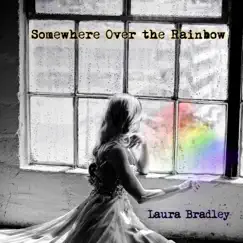 Somewhere over the Rainbow - Single by Laura Bradley album reviews, ratings, credits