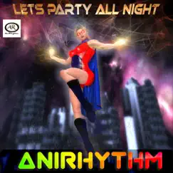 Lets Party All Night - EP by AniRhythm album reviews, ratings, credits