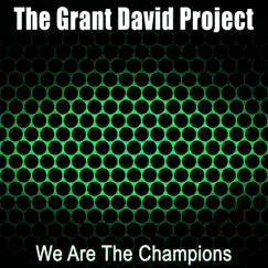 We Are the Champions - Single by The Grant David Project album reviews, ratings, credits