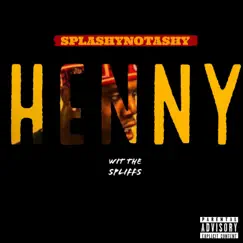 Henny With the Spliffs (feat. Chase Mula) - Single by Splashy Not Ashy album reviews, ratings, credits