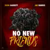 No New Friends (feat. Jae Harris) - Single album lyrics, reviews, download