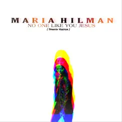 No One Like You Jesus (Spanish Version) - Single by Maria Hilman album reviews, ratings, credits