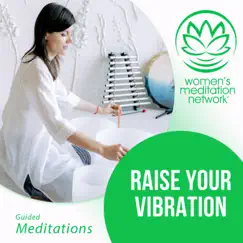 Raise Your Vibration Guided Meditation - EP by Women's Meditation Network album reviews, ratings, credits