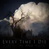 Every Time I Die - Single album lyrics, reviews, download