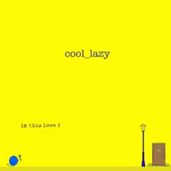 Is This Love? - Single by Cool_lazy album reviews, ratings, credits