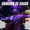Aankhon Ke Sagar - Single album lyrics, reviews, download