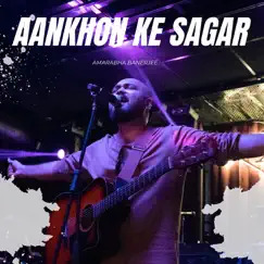 Aankhon Ke Sagar - Single by Amarabha Banerjee album reviews, ratings, credits