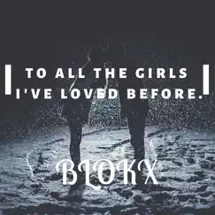 To All the Girls I've Loved Before. - Single by Blokx album reviews, ratings, credits