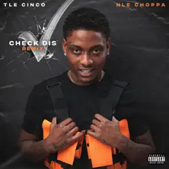 Check Dis (feat. NLE Choppa) [Remix] - Single by TLE Cinco album reviews, ratings, credits