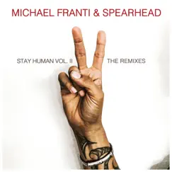 Stay Human Vol. II (The Remixes) - EP by Michael Franti & Spearhead album reviews, ratings, credits