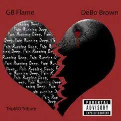 Pain Running Deep (TripMo Tribute) [feat. DeBo Brown] - Single by GB Flame album reviews, ratings, credits