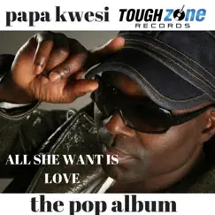All She Want Is Love - Single by Papa Kwesi album reviews, ratings, credits