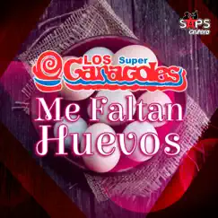 Me Faltan Huevos - Single by Los Súper Caracoles album reviews, ratings, credits